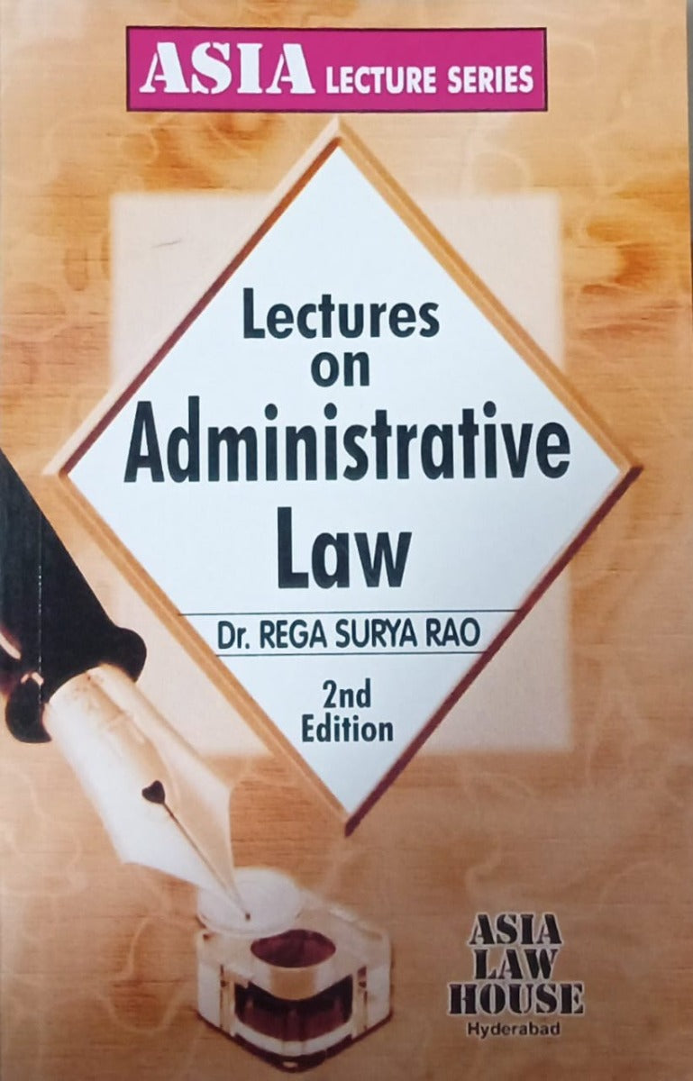 Lectures on Administrative Law by Dr REGA SURYA RAO| ASIA LAW HOUSE
