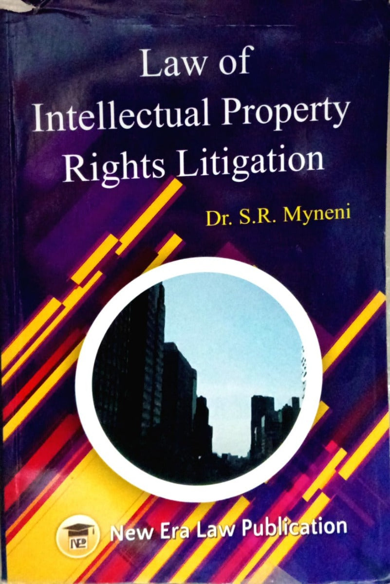Law of intellectual property rights Litigation by Dr.S.R .Myneni / New Era Law Publication
