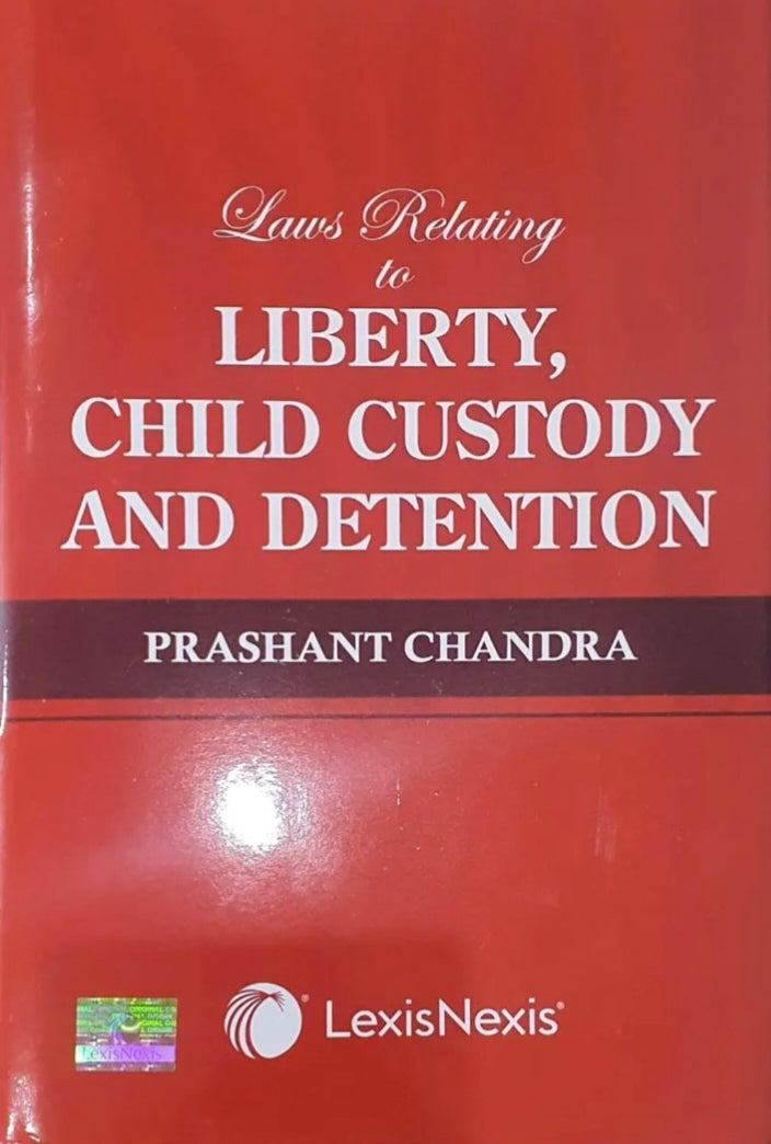 Laws Relating to Liberty, Child Custody and Detention by Prashant Chandra – Edition 2023 | LexisNexis