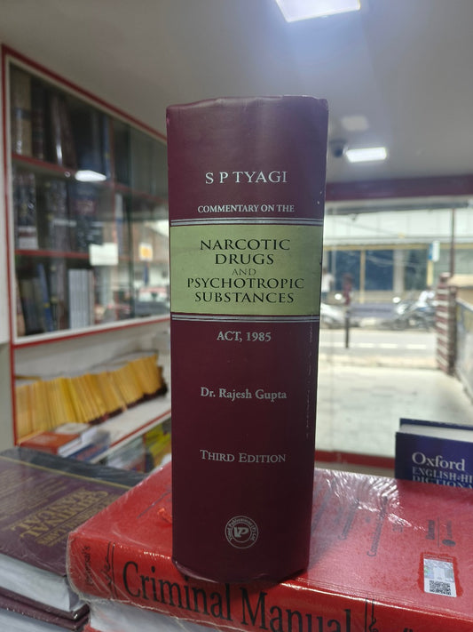Commentary on the Narcotic Drugs and Psychotropic Substances Act, 1985 | NDPS | S P Tyagi | Dr Rajesh Gupta | Vinod Publications