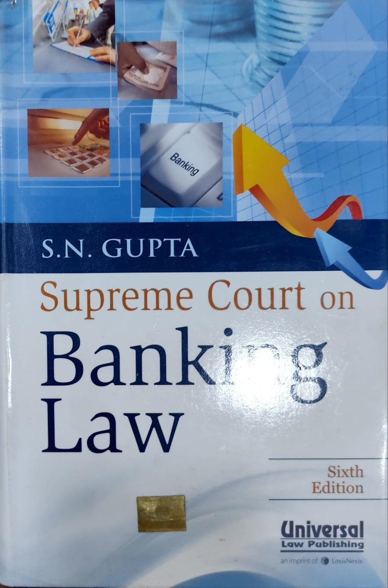 SUPREME COURT ON BANKING LAW by S.N GUPTA |UNIVERSAL LAW PUBLICATIONS