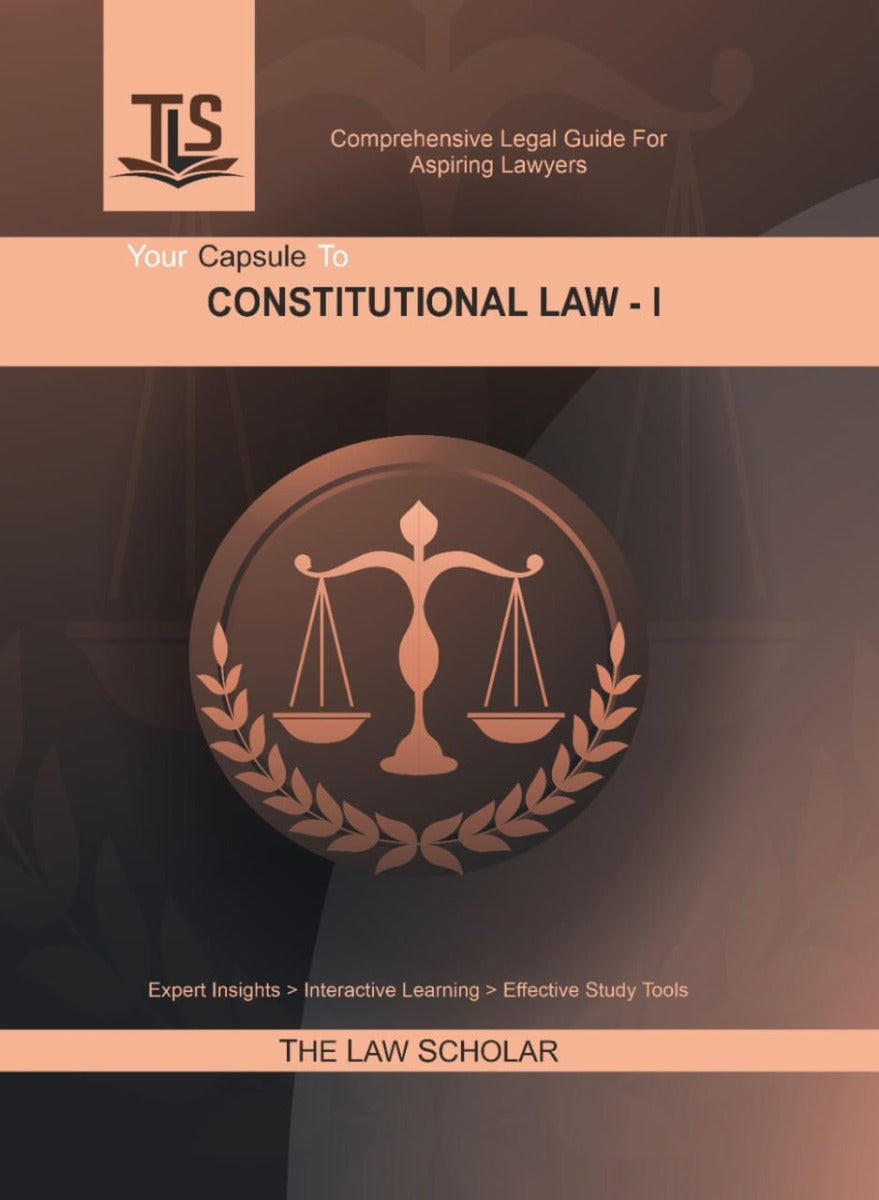 LLB Guide on Constitutional Law - I by TLS - The Law Scholar | Includes Latest Judgements & Amendments | Interactive Law Guide Material in 2 Colours | Free Home Delivery | 2025 Edition
