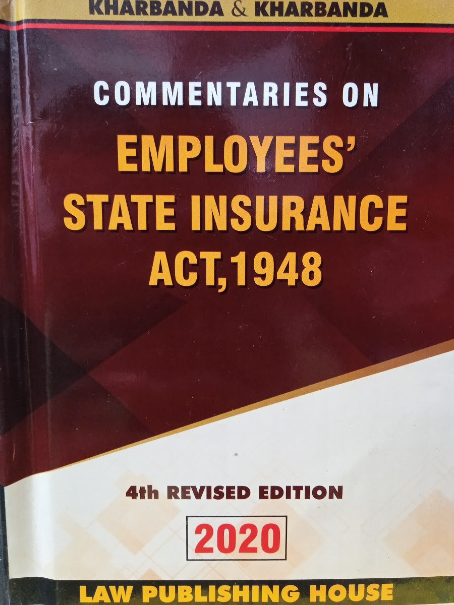 COMMENTARIES ON EMPLOYEES STATE. INSURANCE ACT, 1948 by V.K. KHARBNADA AND VIPUL KHARBANDA | LAW PUBLISHING HOUSE