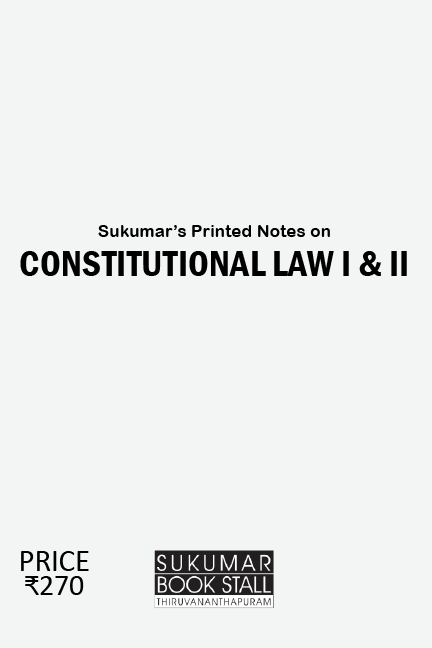 Printed Notes on Constitutional Law I & II