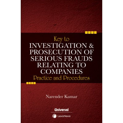 Lexis Nexis Key to Investigation & Prosecution of Serious Frauds Relating to Companies | Author : Narender Kumar | 1st Edition