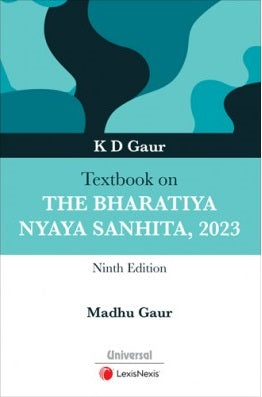 Textbook on The Bharatiya Nyaya Sanhita, 2023 by K D Gaur | Universal | LexisNexis