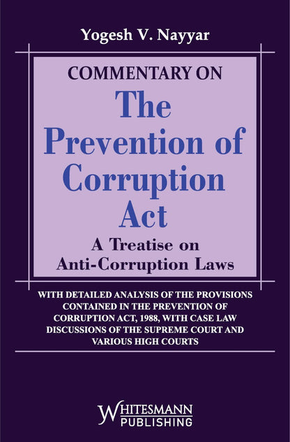 Commentary on the Prevention of Corruption Act: A Treatise on Anti-Corruption Laws by Yogesh V. Nayyar – cover