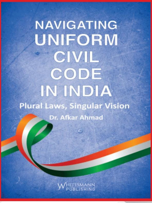 Navigating Uniform Civil Code in India by Dr. Afkar Ahmad – cover