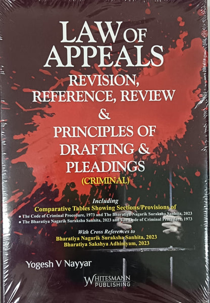 Law of Appeals, Revision, Reference, Review & Principles of Drafting & Pleadings (Criminal) by Yogesh V. Nayyar – cover