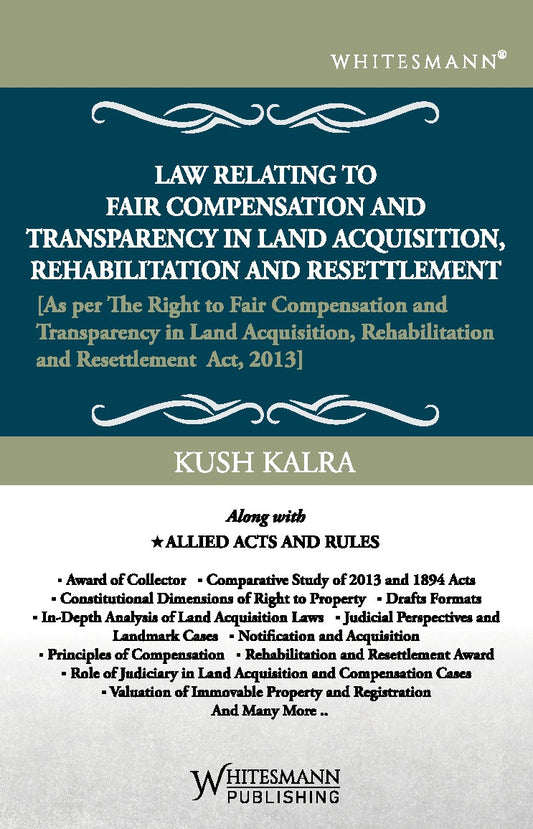 Law Relating to Fair Compensation and Transparency in Land Acquisition, Rehabilitation and Resettlement by Kush Kalra – cover
