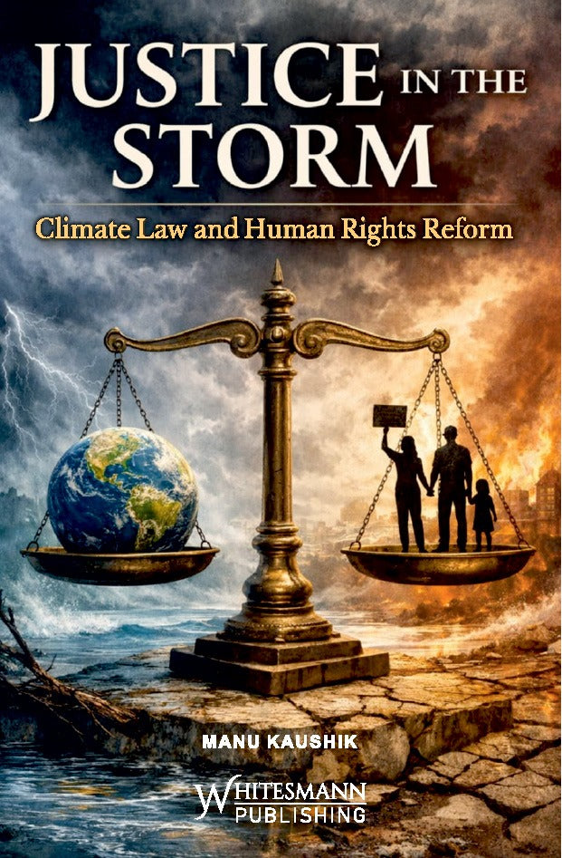 Justice in the Storm: Climate Law and Human Rights Reform by Manu Kaushik – cover