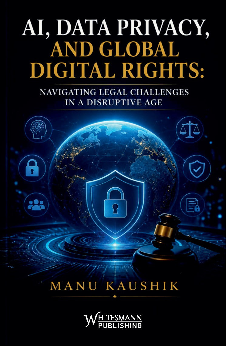 AI, Data Privacy, and Global Digital Rights by Manu Kaushik – cover