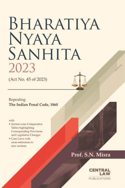Bharatiya Nyaya Sanhita, 2023 by S N Misra | Central Law Publication