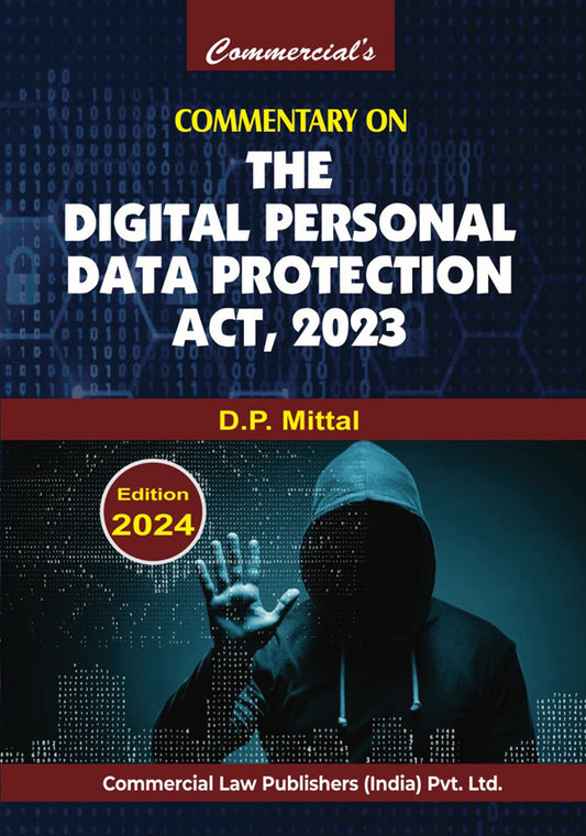 Commentary on The Digital Personal Data Protection Act, 2023 by D.P Mittal | Commercial Publishers
