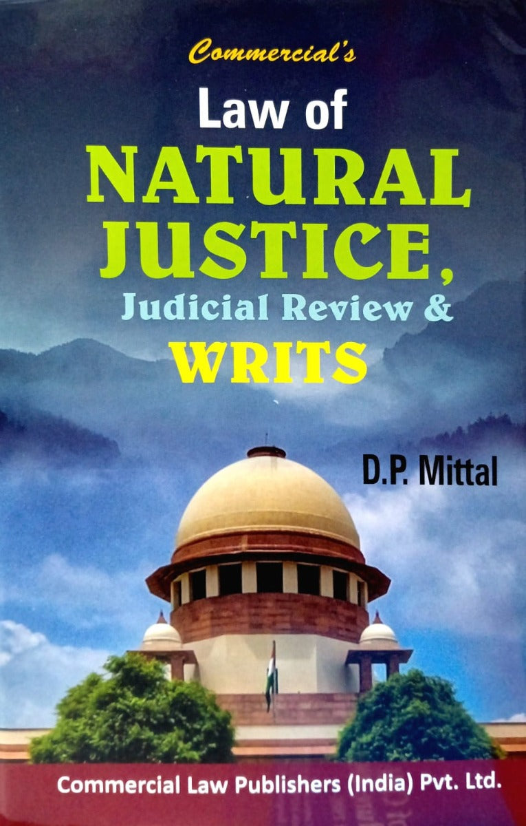 LAW OF NATURAL JUSTICE, judicial Reveiw &WRITS by D.P. Mittal| Commercial Law Publishers