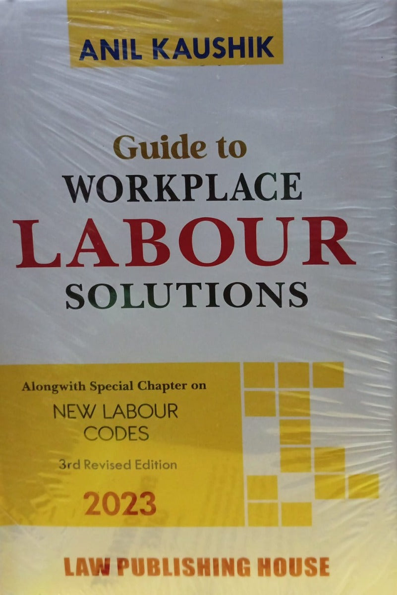 Guide to WORKPLACE LABOUR SOLUTIONS by ANIL KAUSHIK | LAW PUBLISHING HOUSE