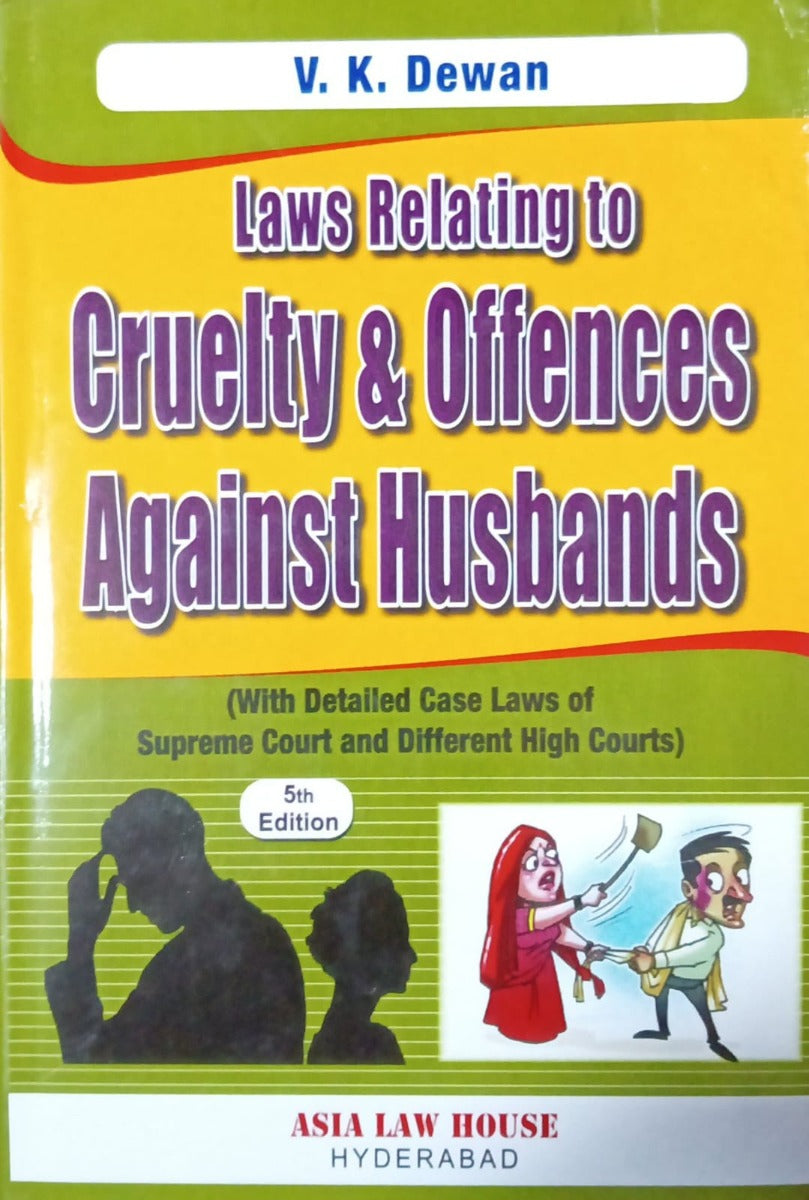 Laws Relating to Cruelty & Offences Against Husbands by V.K.Dewan | ASIA LAW HOUSE