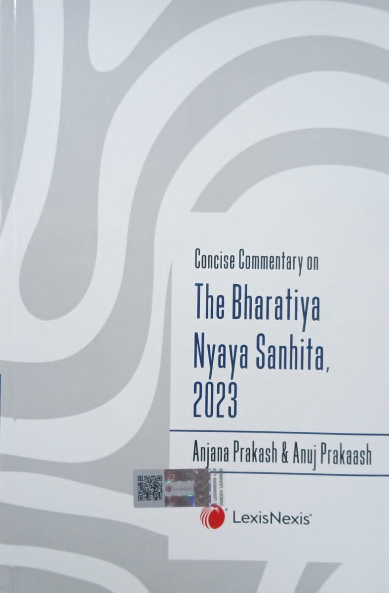 Concise Commentary on The Bharatiya Nyaya Sanhita, 2023 by Anjana Prakash & Anuj Prakash