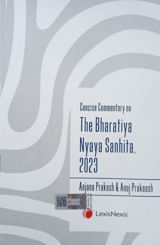 Concise Commentary on The Bharatiya Nyaya Sanhita, 2023 by Anjana Prakash & Anuj Prakash
