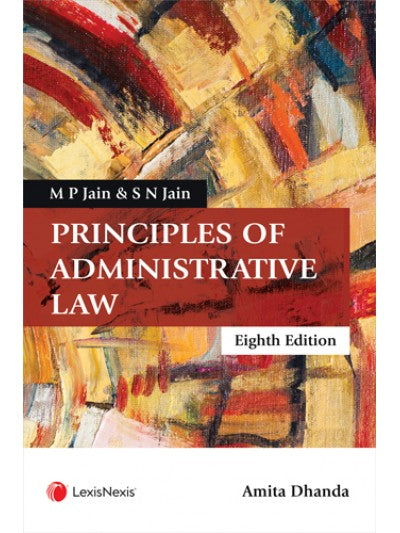 Principles Of Administrative Law by M P Jain & S N Jain | Eighth Edition | LexisNexis