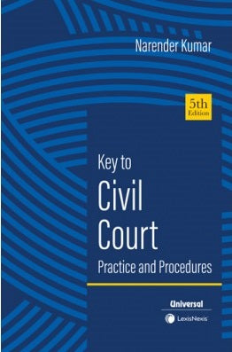 Key to Civil Court Practice and Procedures | By Narendra Kumar | Universal| LexisNexis