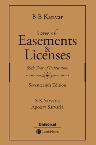 Law of Easements & Licenses by B B Katiyar, S K Sarvaria, Apoorv Sarvaria | Universal | LexisNexis