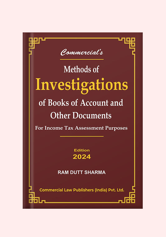 Methods of Investigations of Books of Account and Other Documents| By Ram Dutt Sharma | 2024 Edition