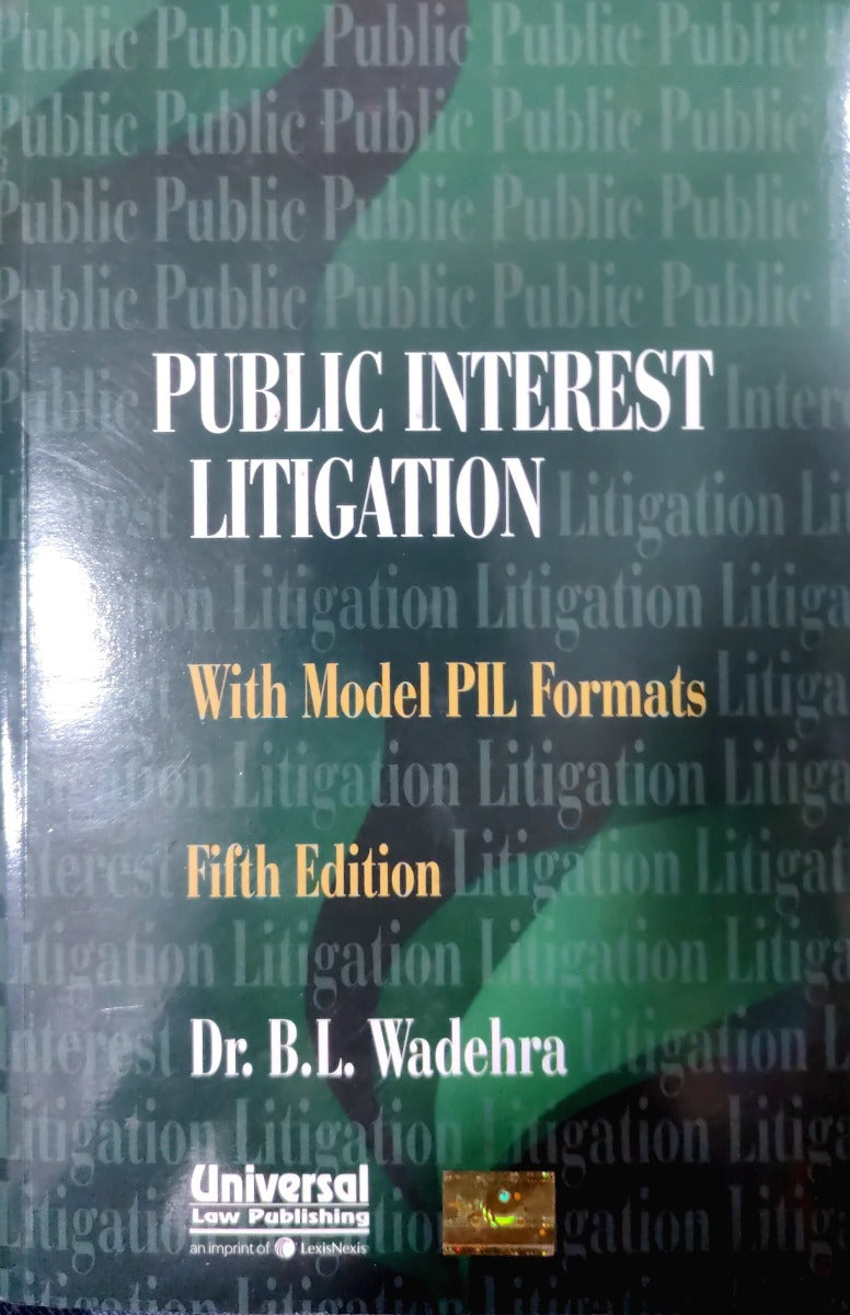PUBLIC INTEREST LITIGATION by DR.B.L.WADEHRA|UNIVERSAL LAW PUBLISHINGS