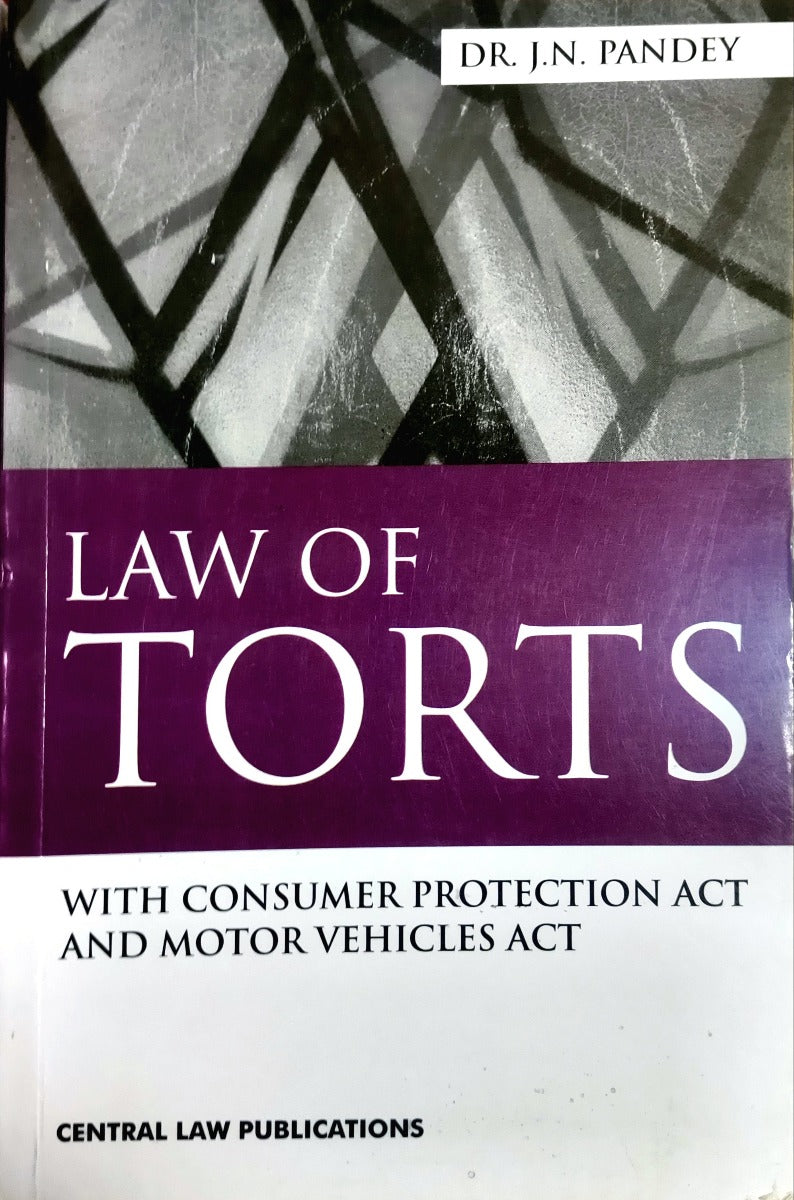 Law of Torts with Consumer Protection Act and Motor Vehicle Act by Dr. J.N. Pandey | Central Law Publication