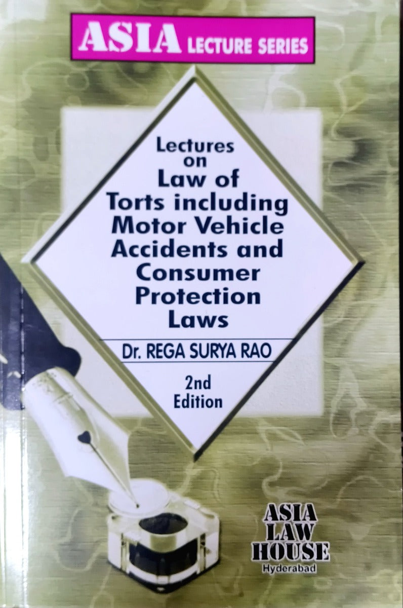 Rega Surya Rao's Lectures on Law of Torts including Motor Vehicle Accidents and Consumer Protection Laws | Asia Law House