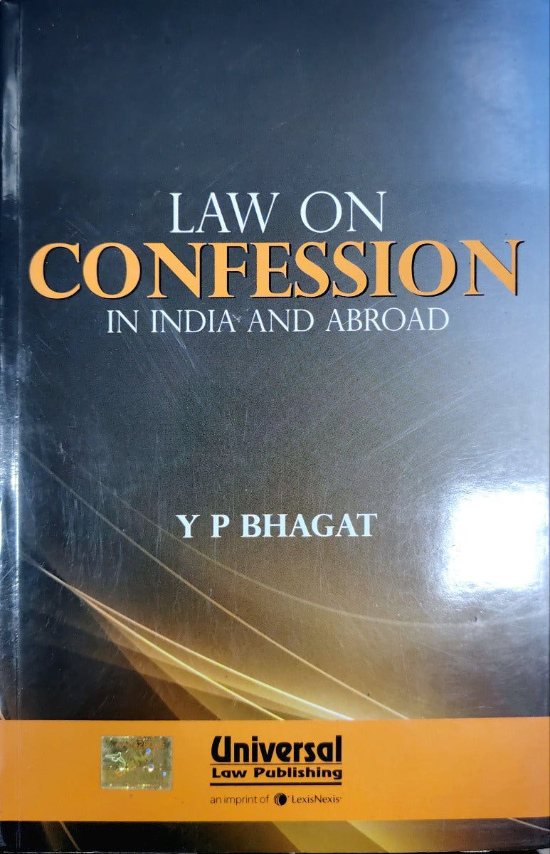 LAW ON CONFESSION IN INDIA AND ABROAD by YP BHARAT|UNIVERSAL LAW PUBLISHINGS
