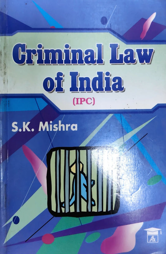 CRIMINAL LAW OF INDIA (IPC) by SK MISHRA |ALLAHABAD LAW AGENCY