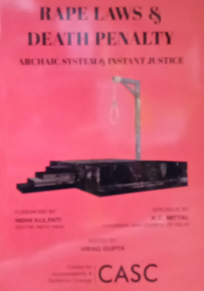 RAPE LAWS & DEATH PENALITY ARCHAIC SYSTEM & INSTANT JUSTICE by K.C MITTAL