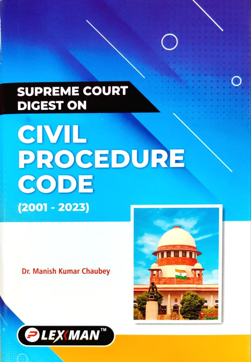 Supreme Court Digest on Civil Procedure Code (2001-2023) by Dr.Manish Kumar Chaubey