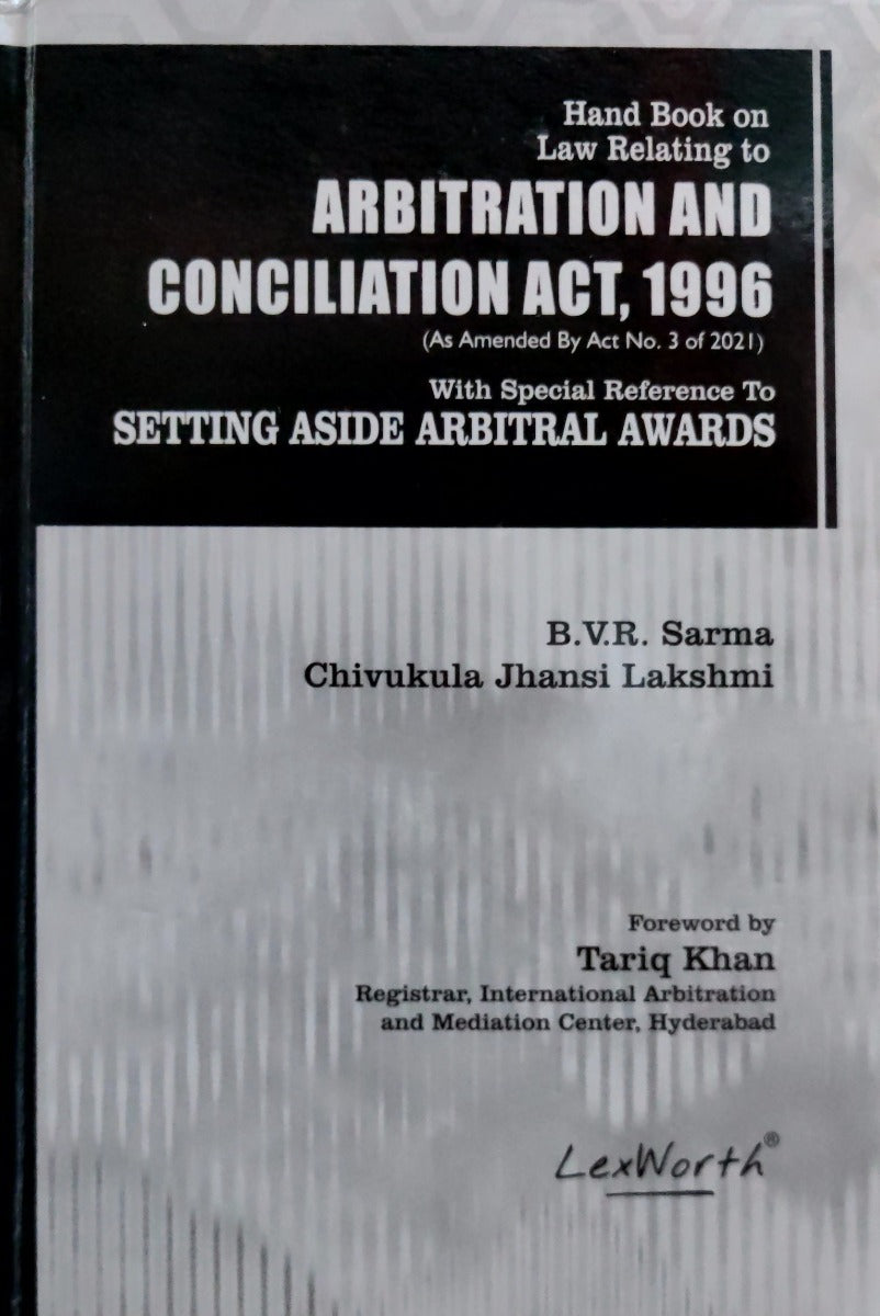 Handbook on law relating to Arbitration and conciliation act | by B V.R sarma & Chivukula Jhansi Lakshmi | Lexworth