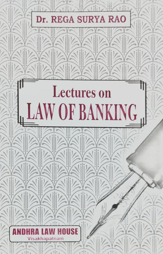 Lectures on Law of Banking | by dr Rega Surya Rao | Andhra Law House
