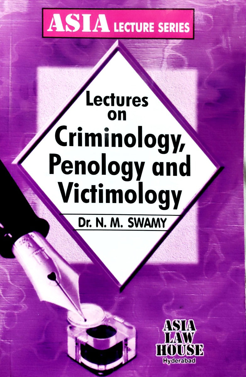 Lectures on criminology, penology and victimology | by Dr N M Swamy | Asia Lecture Series