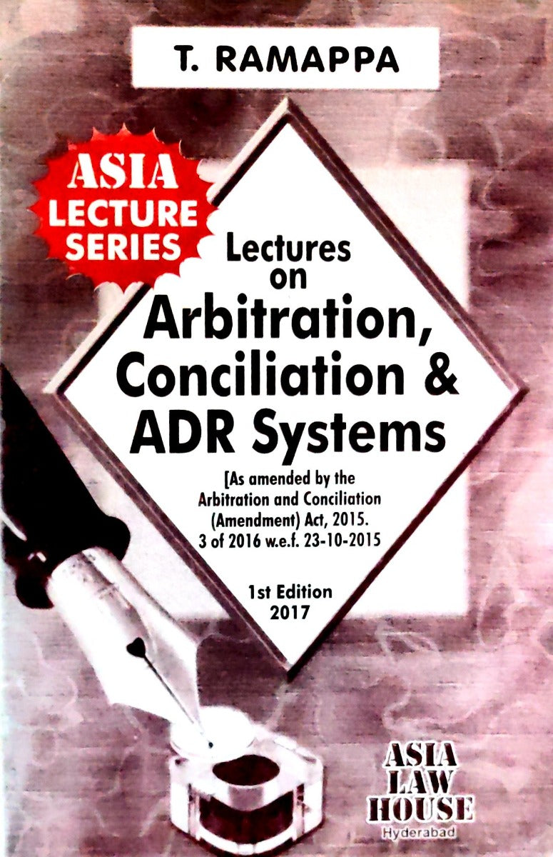 Lectures on arbitration, Conciliation & ADR System | by T Ramappa | Asia Law House