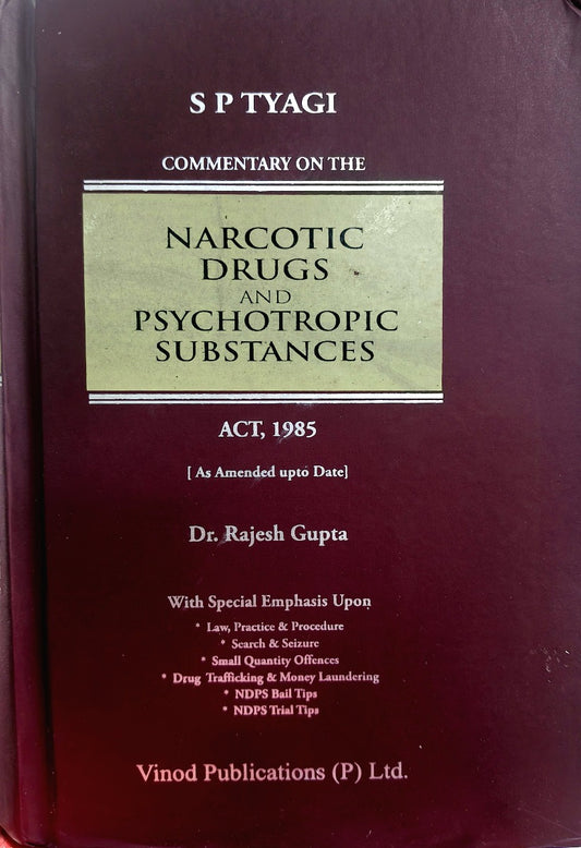 Commentary on the Narcotic Drugs and Psychotropic Substances Act, 1985 | NDPS | S P Tyagi | Dr Rajesh Gupta | Vinod Publications
