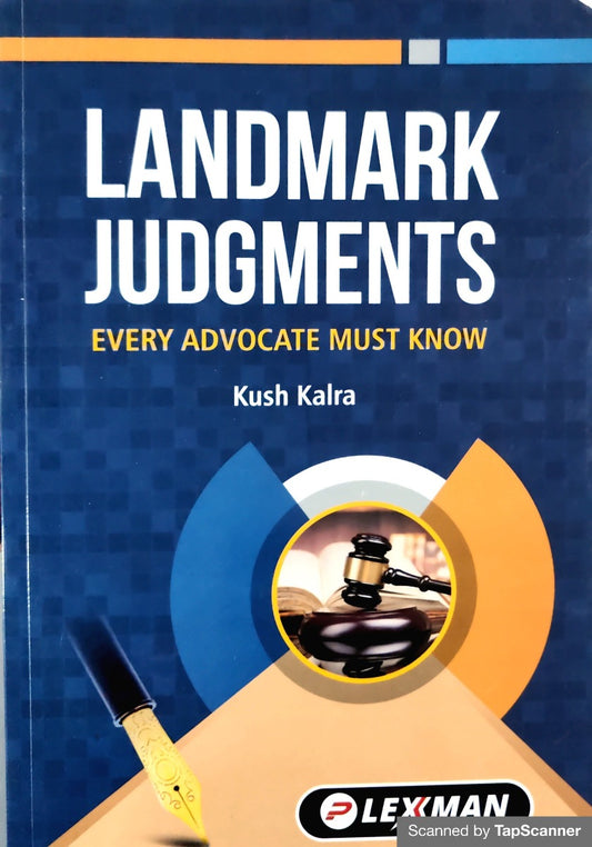 LANDMARK JUDGEMENTS BY KUSH KALRA|LEXMAN PUBLICATIONS