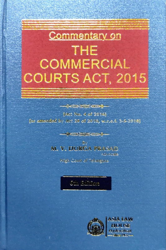 COMMENTARY ON THE COMMERCIAL COURTS ACT,2015 by DURGA PRASAD|ASIANLAW HOUSEB