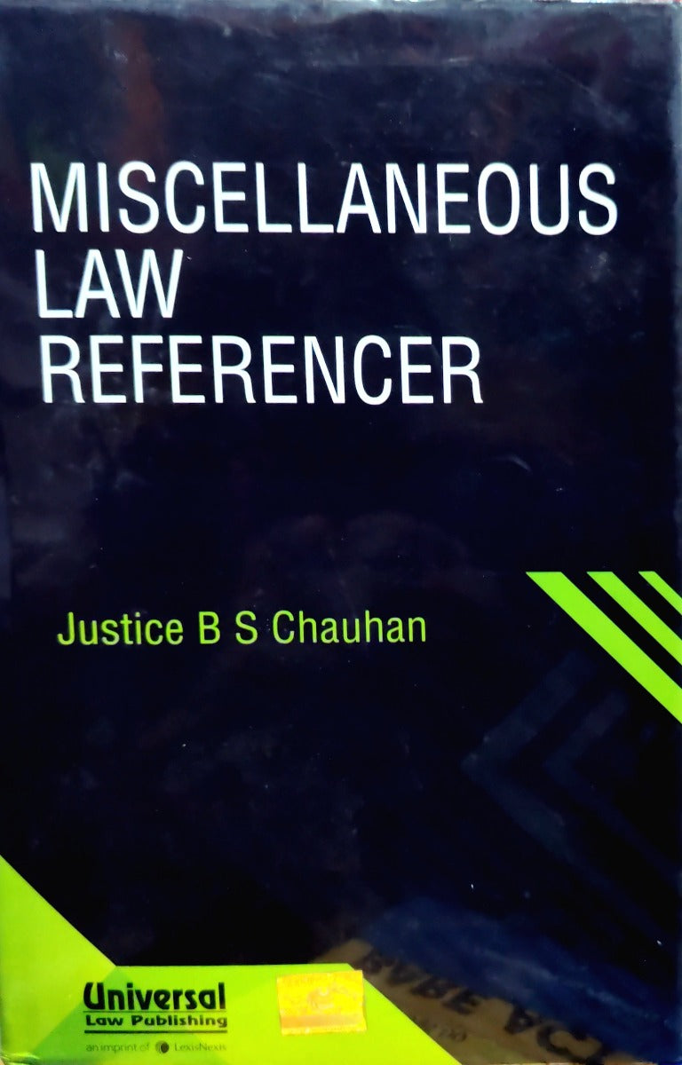 MISCELLANEOUS LAW REFERENCER by JUSTICE BS CHAUHAN |UNIVERSAL PUBLISHINGS