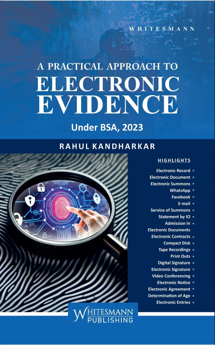 A Practical Approach to Electronic Evidence Under BSA, 2023 By Rahul Kandharkar