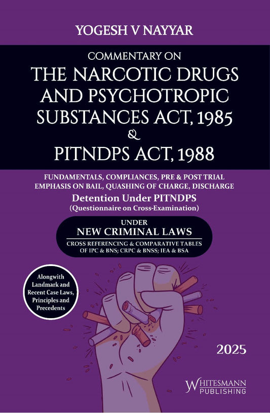 Commentary on The Narcotic Drugs and Psychotropic Substances Act,1985 & PINDPS Act,1988 Latest Edition 2025